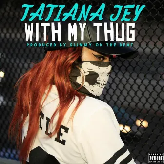 With My Thug by Tatiana Jey