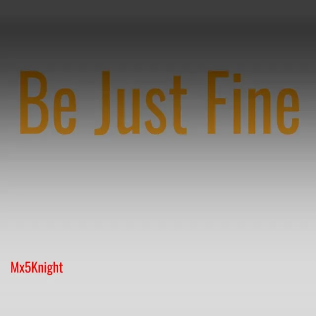 Be Just Fine