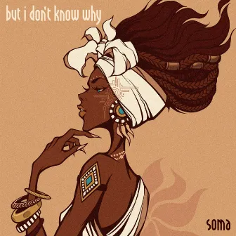 but i dont know why by SOMA