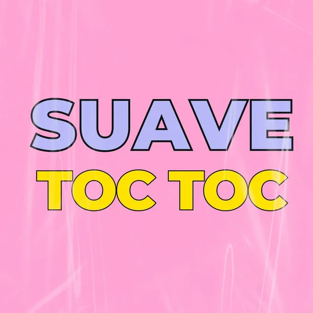 suave toc toc