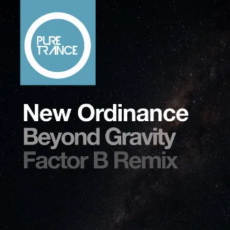 Beyond Gravity (Factor B Remix) by New Ordinance