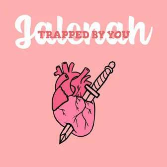 Trapped By You by Jalenah