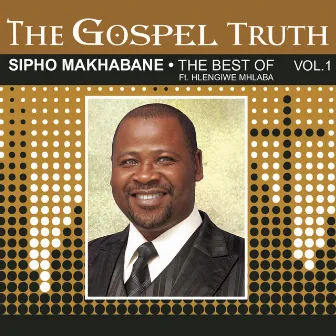 The Gospel Truth (The Best of Sipho Makhabane) by Sipho Makhabane