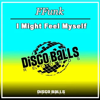 I Might Feel Myself by Ffunk