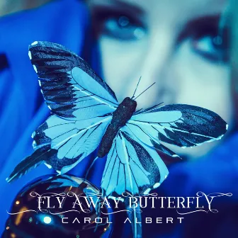 Fly Away Butterfly by Carol Albert