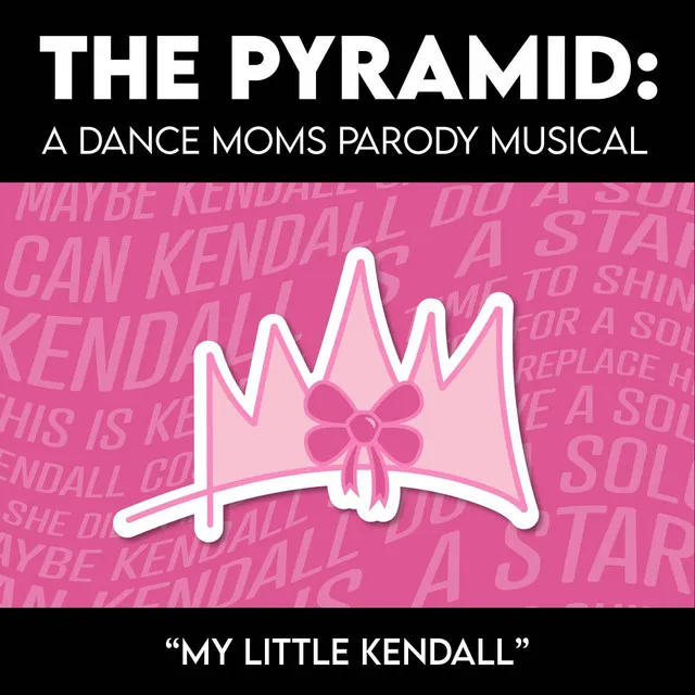 My Little Kendall (from "The Pyramid: A Dance Moms Parody Musical")