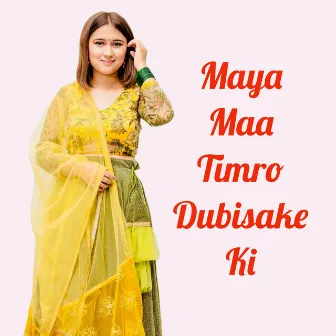 Maya Maa Timro Dubisake Ki by Rachana Rimal