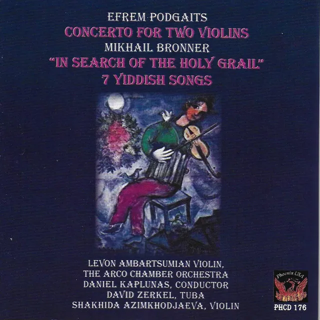 Podgaits: Concerto for 2 Violins - Bronner: In Search of the Holy Grail & 7 Yiddish Songs (Live)