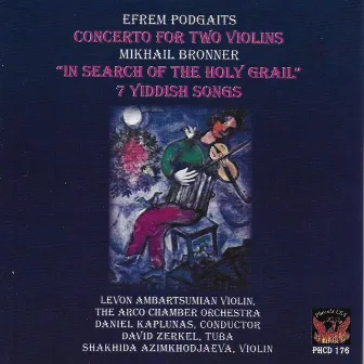 Podgaits: Concerto for 2 Violins - Bronner: In Search of the Holy Grail & 7 Yiddish Songs (Live) by Daniel Kaplunas