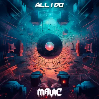 All I Do by MAVIC