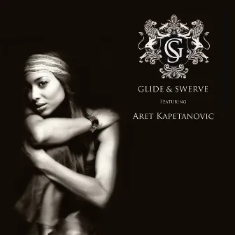 Glide & Swerve Featuring Aret Kapetanovic by Glide & Swerve