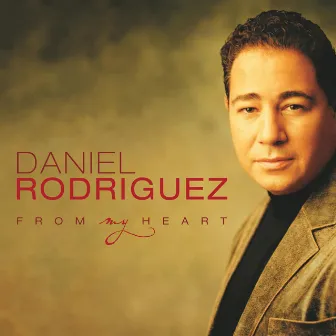 From My Heart by Daniel Rodriguez