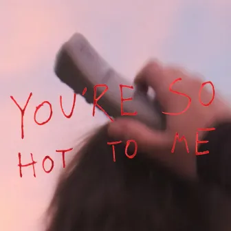 You're so Hot to Me by COMMUTED