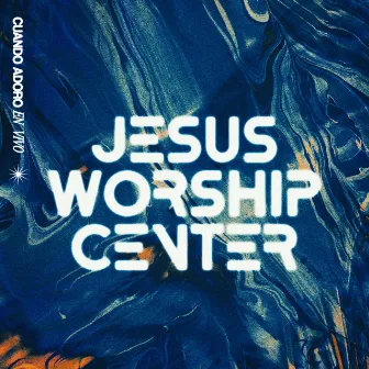 Cuando Adoro (Live) by Jesus Worship Center