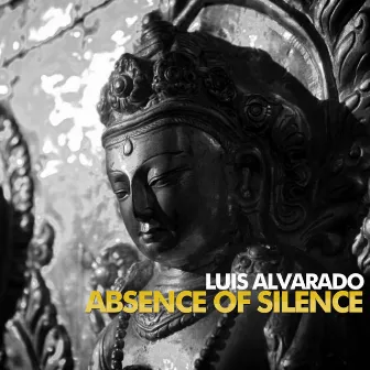 The Absence of Silence by Luis Alvarado