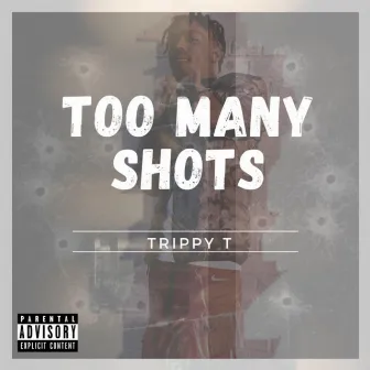 Too Many Shots by Trippy Trini