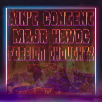 Ain't Content by Majr Havoc