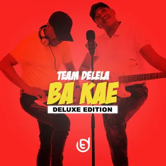 Ba Kae (Deluxe Edition) by Team Delela