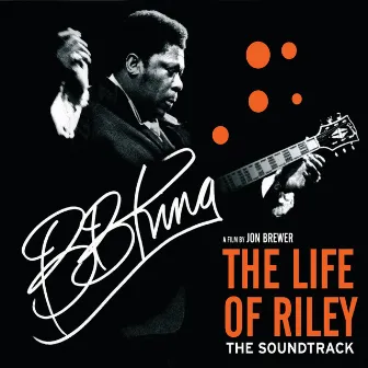 The Life Of Riley (Original Motion Picture Soundtrack) by B.B. King