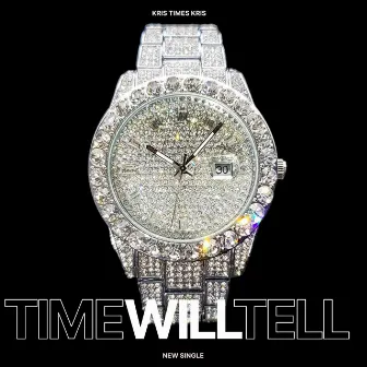 TIME WILL TELL by KRIS TIMES KRIS