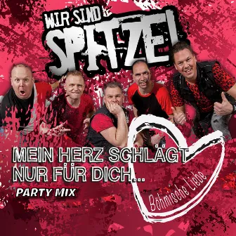 Mein Herz schlägt nur für dich... (Böhmische Liebe) [Party Mix] by Wir sind Spitze