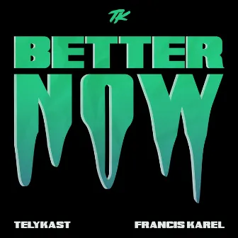 Better Now by Francis Karel