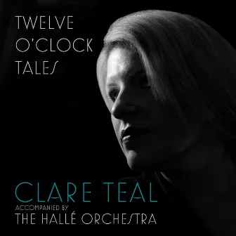 Twelve O’Clock Tales by Clare Teal