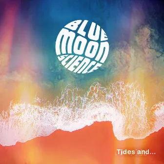 Tides and... by Blue MOON Science