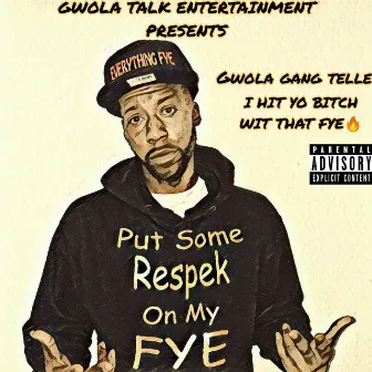 I Hit Yo Bitch Wit That Fye by Gwola Gang Telle