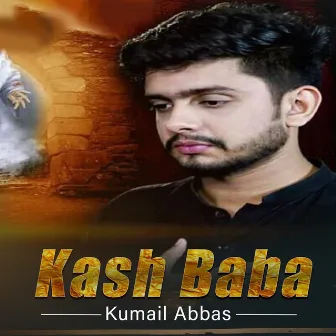 Kash Baba by Kumail Abbas