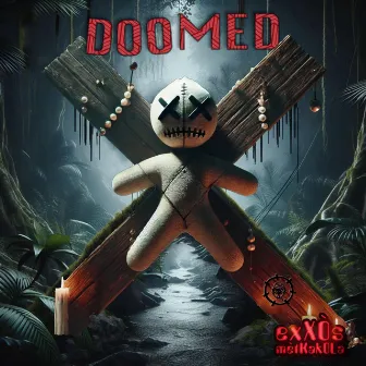 Doomed by exXÒs mètKakOla