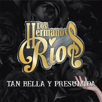 Tan Bella y Tan Presumida (Cover) by Los Hermanos Ríos