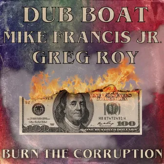 Burn the Corruption by Dub Boat