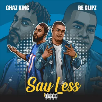 Say Less by RE Clipz