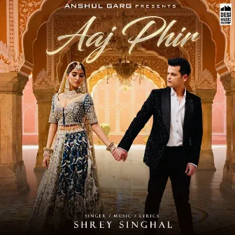 Aaj Phir by Shrey Singhal