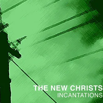 Incantations by The New Christs