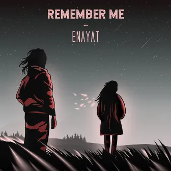 Remember Me by Enayat