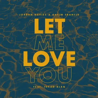 Let Me Love You by Jordan Davies