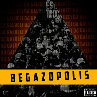 Begazopolis by DJ Galucci