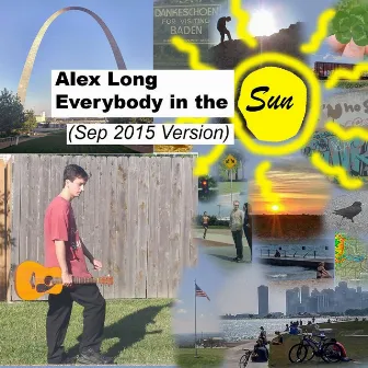 Everybody in the Sun (Sep 2015 Version) by Alex Long