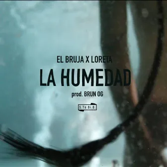 La Humedad by El Bruja