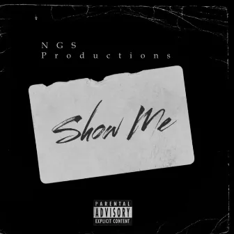 Show Me by YLN6GOTTA