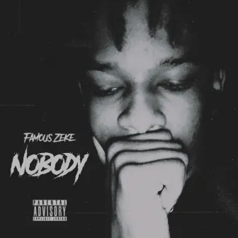 Nobody by Famous Zeke