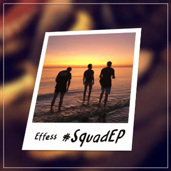 #Squad EP by Effess