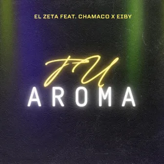 Tu Aroma by El Zeta