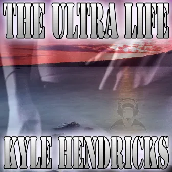 The Ultra Life by Kyle Hendricks