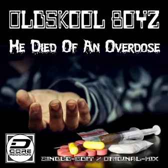 He Died Of An Overdose by Oldskool Boyz