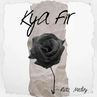 Kya Fir by Riaz Medley