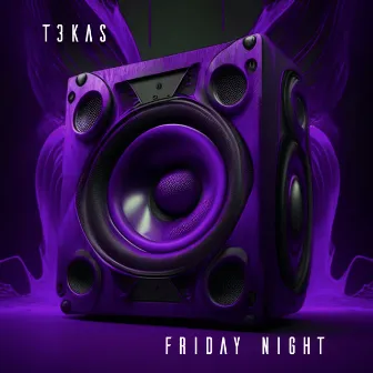 Friday Night by T3KAS