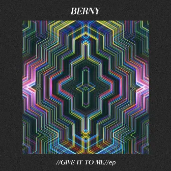 Give It To Me by Berny